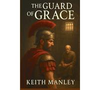 The Guard of Grace: The Centurion and the Saint