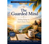 The Guarded Mind Bible Word Search: Large Print Christian Word Search Book for Adults and Seniors with 80 Scripture Puzzles for Peace, Comfort, Anxiety Relief, and Quiet Reflection