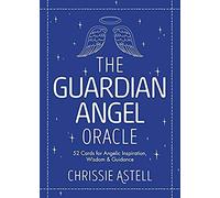 The Guardian Angel Oracle : 52 Cards For Angelic Inspiration, Wisdom And Guidance