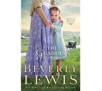 The Guardian by Beverly Lewis Beverly Lewis (Auteur)