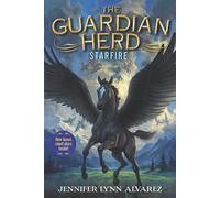 The Guardian Herd: Starfire: An Epic Middle Grade Fantasy About a Pegasus, Prophecy, and the Power of Friendship for Children (Ages 8-12)