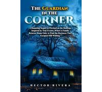The Guardian in the Corner: A Haunting Sequel to Perched on the Rooftop. Inspired by true events-where a family returns home only to find the darkness ... The images on this print are Blank and White.