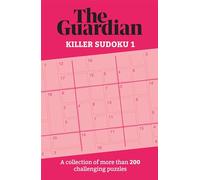 The Guardian Killer Sudoku 1: A collection of more than 200 challenging puzzles