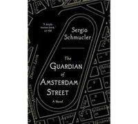 The Guardian of Amsterdam Street by Sergio Schmucler Sergio Schmucler , Translated by Jessica Mendez Sayer (Auteur)
