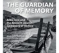 The Guardian of Memory: Aldo Izzo and the Ancient Jewish Cemetery of Venice