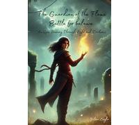 The Guardian of the Flame: Battle for balance: "An Epic Journey Through Light and Darkness"