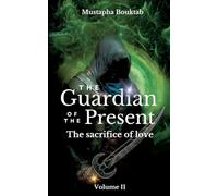 The Guardian of the present: The sacrifice of love