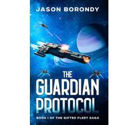 The Guardian Protocol: Book One of the Gifted Fleet Saga