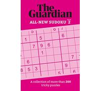The Guardian Sudoku 2: A collection of more than 200 tricky puzzles