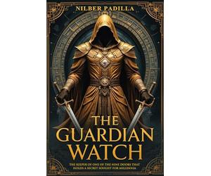 The Guardian Watch: The Keeper of One of the Nine Doors that Holds a Secret Sought for Millennia