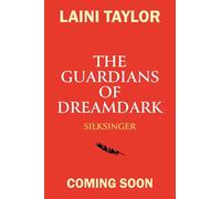 The Guardians of Dreamdark: Silksinger: Sequel to the thrilling faerie fantasy from the author of Daughter of Smoke and Bone
