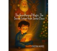 The Guardians of Magic: The Secret Letter from Santa Claus