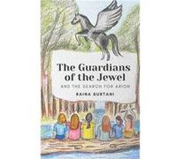 The Guardians of the Jewel And the Search for Arion - Raina Surtani - Amazon Digital Services LLC KDP - Livre en Anglais Raina SurtaniRaina Surtani (Auteur)