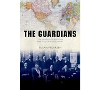 The Guardians: The League of Nations and the Crisis of Empire
