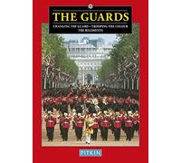 The Guards: Changing The Guard - Trooping The Colour - The Regiments