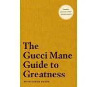 The Gucci Mane Guide to Greatness by Mane, Gucci [Paperback] NEUF