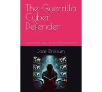 The Guerrilla Cyber Defender: Cyberwarfare Tactics For An Ai-Powered World