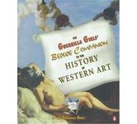 The Guerrilla Girls' Bedside Companion to the History of Western Art Guerrilla Girls (Auteur)