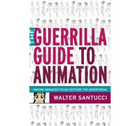 The Guerrilla Guide To Animation