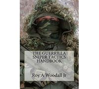 The Guerrilla Sniper Tactics Handbook