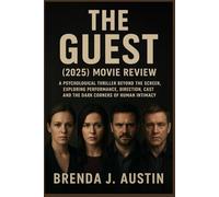 THE GUEST (2025) MOVIE REVIEW: A PSYCHOLOGICAL THRILLER BEYOND THE SCREEN, EXPLORING PERFORMANCE, DIRECTION, CAST AND THE DARK CORNERS OF HUMAN INTIMACY
