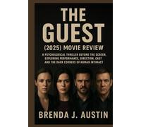 THE GUEST (2025) MOVIE REVIEW: A PSYCHOLOGICAL THRILLER BEYOND THE SCREEN, EXPLORING PERFORMANCE, DIRECTION, CAST AND THE DARK CORNERS OF HUMAN INTIMACY