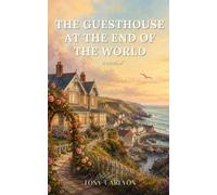The Guesthouse at the End of the World: A Heartwarming Small Town Romantic Comedy