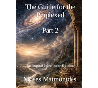 The Guide for the Perplexed, Part 2: Trilingual Interlinear Edition