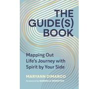 The Guide(s) Book: Mapping Out Life’s Journey with Spirit by Your Side
