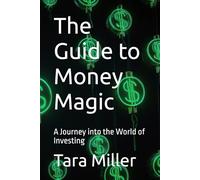 The Guide to Money Magic: A Journey into the World of Investing