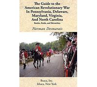 The Guide To The American Revolutionary War In Pennsylvania, Delaware, Maryland, Virginia, And North Carolina