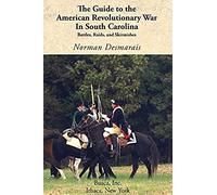 The Guide To The American Revolutionary War In South Carolina