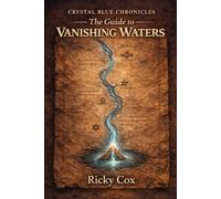 The Guide to Vanishing Waters: Crystal Blue Chronicles