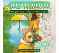 The Guided Reset: 90 Days to Calm, Resilience & Renewal: Therapist-Guided 2-In-1 Journal & Coloring Book, Volume 2: Strengthening Inner Resilience (Weeks 5-8)