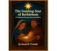 The Guiding Star of Bethlehem: A Traditional Christmas Story for Children