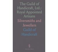 The Guild of Handicraft, Ltd.: Royal Appointed Artisans: Silversmiths and Jewellers