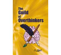 The Guild of Overthinkers: The Unimagined Life of an Overactive Brain