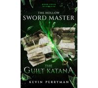 The Guilt Katana: The Hollow Sword Master: Book Four