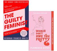 The Guilty Feminist By Deborah Frances-White & Women Don't Owe You Pretty By Florence Given 2 Books Collection Set
