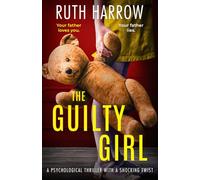 The Guilty Girl: a psychological thriller with a shocking twist