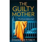 The Guilty Mother by Diane Jeffrey Paperback Book Diane Jeffrey (Auteur)