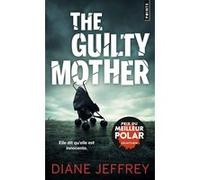 The Guilty Mother Diane Jeffrey (Auteur), Jean Esch (Traduction)