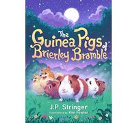 The Guinea Pigs of Brierley Bramble: A Tale of Nature and Magic for Children and Adults