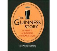 The Guinness Story by Dr. Edward J. Bourke Inconnu (Auteur)