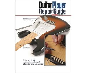 The Guitar Player Repair Guide - 3rd Revised Ed. | Dan Erlewine | Guide de référence pas à pas : réparation, réglage & entretien des guitares et basses électriques/acoustiques | avec DVD