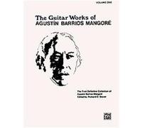 Guitar Works Of Agustín Barrios Mangoré , Vol 1