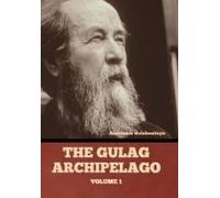 The Gulag Archipelago Volume 1