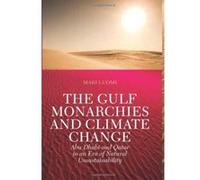 The Gulf Monarchies and Climate Change: Abu Dhabi and Qatar in an Era of Natural Unsustainability (Power and Politics in the Gulf) - [Version Originale] Inconnu (Auteur)