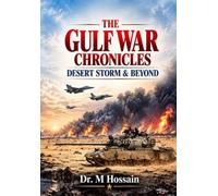 THE GULF WAR CHRONICLES: DESERT STORM & BEYOND