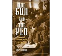 The Gun and the Pen: Hemingway, Fitzgerald, Faulkner, and the Fiction of Mobilization Gandal, Keith (Auteur)